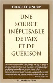 Cover of: Une Source inépuisable de paix et de guérison  by Tulku Thondup, Nathalie Koralnik