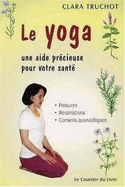 Cover of: Le yoga, une aide précieuse pour votre santé