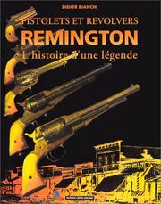 Cover of: Pistolets et revolvers. Remington, l'histoire d'une légende