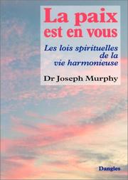 Cover of: La Paix est en vous : Les Lois spitituelles de la vie harmonieuse