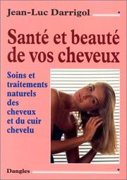 Cover of: Santé et beauté de vos cheveux : Soins et traitements naturels des cheveux et du cuir chevelu