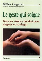 Cover of: Le Geste qui soigne  by Gilles Orgeret