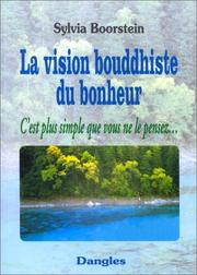 Cover of: La Vision bouddhiste du bonheur. C'est plus simple que vous ne le pensez...