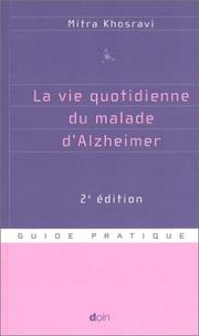 La vie quotidienne du malade d'Alzheimer by Mitra Khosravi