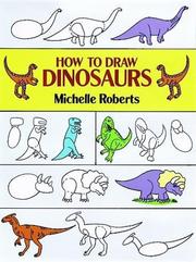 Cover of: How to draw dinosaurs by Michelle Roberts