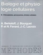 Cover of: Biologie et physiologie cellulaires, tome 3. Chloroplastes, peroxysomes, division cellulaire