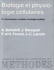 Cover of: Biologie et physiologie cellulaires, tome 4. Chromosomes, nucléoles, enveloppe nucléaire