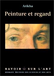 Cover of: Peinture et regard - Essais sur l'art 1965-1990 by Avigdor Arikha