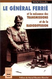 Cover of: Le Général Ferrié et la naissance des transmissions et de la radiodiffusion