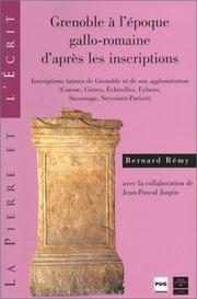 Grenoble à l'époque gallo-romaine d'après les inscriptions by Bernard Rémy, Jean-Pascal Jospin