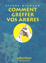 Cover of: Comment greffer vos arbres