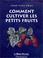 Cover of: Comment cultiver les petits fruits