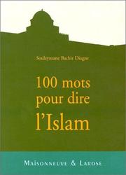 Cover of: 100 mots pour dire l'islam by Souleymane Bachir Diagne