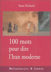 Cover of: 100 mots pour dire l'Iran moderne by Yann Richard