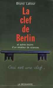 Cover of: La clef de Berlin et autres leçons d'un amateur de sciences