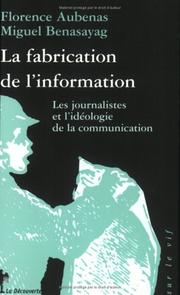 Cover of: La Fabrication de l'information  by Florence Aubenas, Miguel Benasayag, Florence Aubenas, Miguel Benasayag