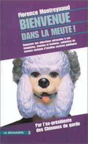 Cover of: Bienvenue dans la meute ! Réponses aux objections adressées à ces féministes, femmes et hommes, solidaires de femmes victimes d'insultes sexistes