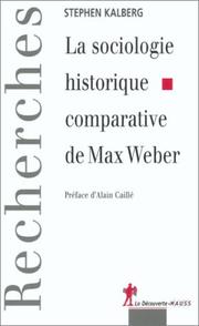 Cover of: La Sociologie historique comparative de Max Werber by Stephen Kalberg
