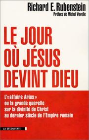 Cover of: Le jour où Jésus devint Dieu by Richard E. Rubenstein