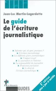 Le guide de l'écriture journalistique by Jean-Luc Martin-Lagardette