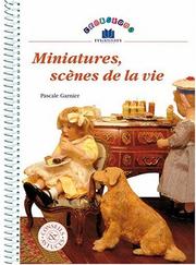 Cover of: Miniatures, scènes de la vie by Pascale Garnier