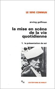 Cover of: La Mise en scène de la vie quotidienne, tome 1 : La présentation de soi