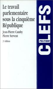 Cover of: Le travail parlementaire sous la Ve République, 3e édition by Jean-Pierre Camby, Camby, Servent, Camby, Servent