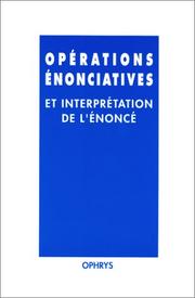 Cover of: Opérations énonciatives et interprétation de l'énoncé. Mélanges offerts à Janine Bouscaren