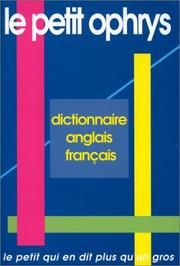 Cover of: Le petit ophrys. Dictionnaire anglais-français - Le dictionnaire des mots difficiles, pour comprendre vite, à tout moment
