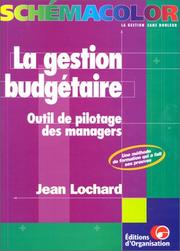 Cover of: La Gstion budgétaire. Outils de pilotage des managers by Jean Lochard, Jean Lochard