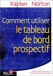 Cover of: Comment utiliser le tableau de bord prospectif by Robert S. Kaplan, David P. Norton