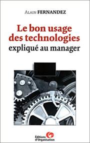 Cover of: Le Bon Usage des technologies expliqué au manager