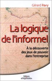 Cover of: La Logique de l'informel : A la découverte des jeux de pouvoir dans l'entreprise