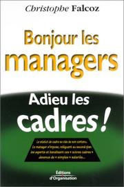 Cover of: Bonjour les managers, adieu les cadres ! by Christophe Falcoz