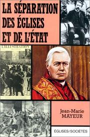Cover of: La séparation des Eglises et de l'Etat by Jean-Marie Mayeur