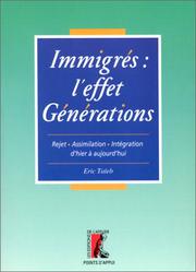 Cover of: Immigrés : l'effet générations. Rejet, assimilation, intégration d'hier à aujourd'hui