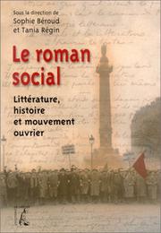 Cover of: Le Roman social : Littérature, histoire et mouvement ouvrier