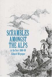 Scrambles Among the Alps in the Years 1860-69 by Edward Whymper