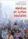 Cover of: Médias et luttes sociales