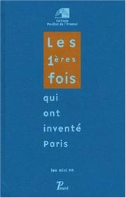 Cover of: Les premières fois qui ont inventé Paris. Exposition du pavillon de l'Arsenal, du 3 décembre 1999 au 31 mars 2000