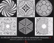 Cover of: Le decor geometrique de la mosaïque romaine t.2 : repertoire graphique des