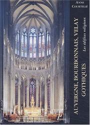Cover of: Auvergne, bourbonnais, velay gothiques. les edifices religieux by Anne Courtille
