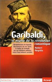 Cover of: Garibaldi, le mythe de la révolution romantique by Hubert Heyriès