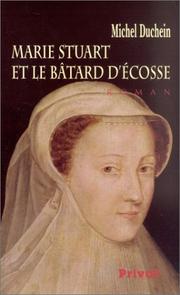 Cover of: Marie Stuart et le Bâtard d'Ecosse by Michel Duchein