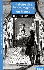 Cover of: Histoire des francs-maçons en France, 1725-1815 by D. Ligou