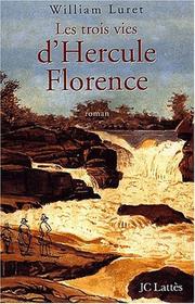 Cover of: Les trois vies d'Hercule Florence by William Luret