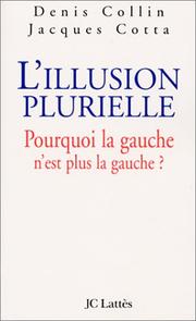 Cover of: L'illusion plurielle : Pourquoi la gauche n'est plus la gauche ?