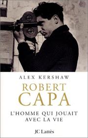 Cover of: Robert Capa : L'homme qui jouait avec la vie