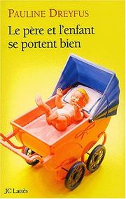 Cover of: Le père et l'enfant se portent bien