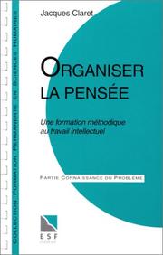 Cover of: Organiser la pensée. Une formation méthodique au travail intellectuel